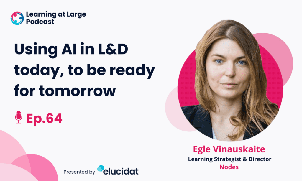 Learning at Large podcast featuring Egle Vinauskaite